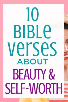 a woman in a straw hat with the words 10 bible verses about beauty and self - worth