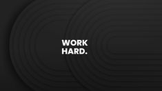 the words work hard are in white letters on black and grey background with overlapping circles