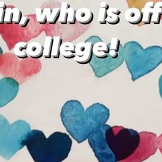 the words in who is off college are painted with hearts