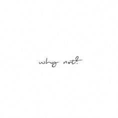 the word why not written in cursive writing on a white background with black ink