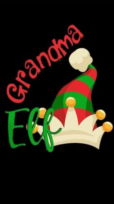 an image of a christmas hat with the words grandma elf on it's side