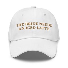 The Bride Needs an Iced Latte Embroidered Coffee Hat Bride Hat Coffee Lover Accessory Wedding Day Humor Bachelorette Hat Hen Do Cap Latte - Etsy Barbados Bachelorette Party Hat, Unique Bridal Shower Gifts, Coffee Wedding, Bridal Prep, Bachelorette Party Outfit, Bridal Accessory