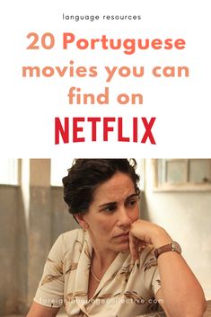 a woman sitting at a table with her hand on her chin and the words 20 portuguese movies you can find on netflix