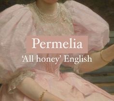 a woman in pink dress sitting on a bench with the words permelia all honey english