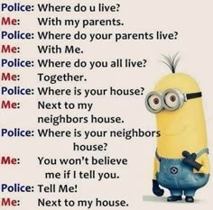 a despicable minion saying police where do you live with my parents?