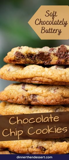 chocolate chip cookies stacked on top of each other with the words soft chocolate buttery