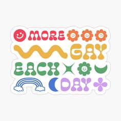 sticker with the words more gay, each other and rainbows in different colors