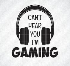 headphones with the words can't hear you i'm gaming