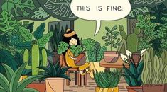 a person sitting in a chair surrounded by potted plants with a speech bubble saying, this is fine