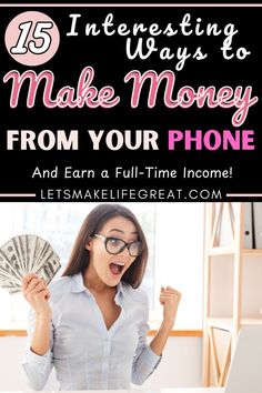 a woman holding money in front of her laptop with text overlay that reads 15 interesting ways to make money from your phone