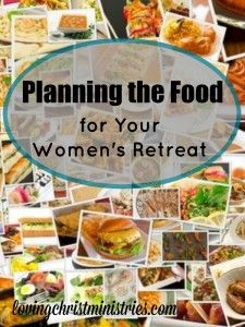 a collage of photos with the words planning the food for your women's retreat