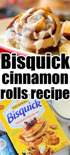 the recipe for bisquick cinnamon rolls is shown in front of a box of biscuits