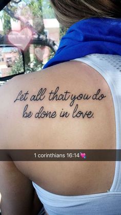 the back of a woman's shoulder with a tattoo saying, let all that you do