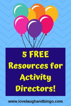 balloons with the words 5 free resources for activity directors