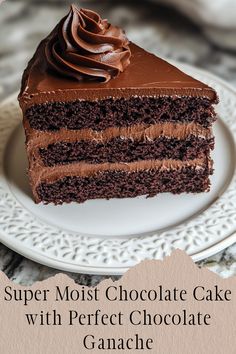 a piece of chocolate cake on a plate with the words super moist chocolate cake with perfect chocolate ganache