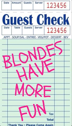 a ticket with the words blondes have more fun written on it in pink ink