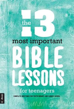 the cover of the book 13 most important bible lessons for teenagers, with writing all over it