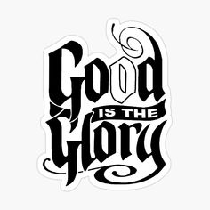 the words god is the glory in black and white on a white background sticker