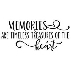 a black and white quote with the words memories are times treasures of the heart on it