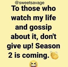 a yellow poster with the words to those who watch my life and gossip about it, don't give up season 2 is coming