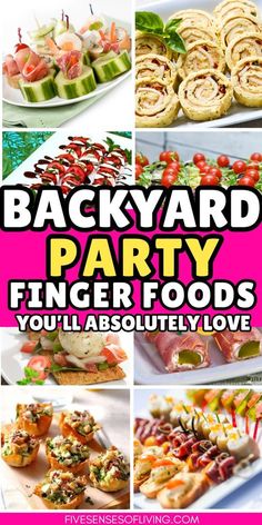 many different types of food are shown in this collage with the title backyard party finger foods you'll absolutely love