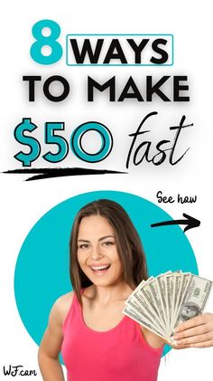 a woman holding money with the words 8 ways to make $ 50 fast