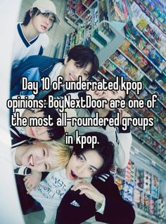 three young people standing in front of a store with the words day 10 of underrated kpop opinions boyfriend next door are one of the most all rounded groups in kpop