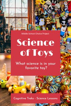 a pile of toys with the title science of toys what science is in your favorite toy?