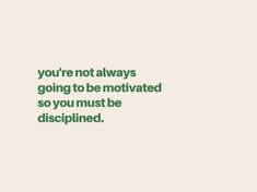 the quote you're not always going to be motivitated so you must be disappointed