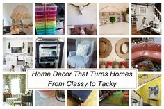 a collage of photos with the words home decor that turns homes from classy to tacky