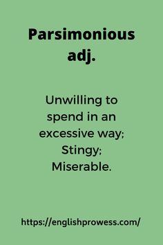 a green background with the words parsimonious adj unwilling to spend in an excessive way stingy miserablely