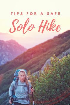 a woman hiking up the side of a mountain with text overlay that reads tips for as safe solo hike