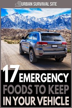 an suv driving down a dirt road with the words 17 emergency foods to keep in your vehicle