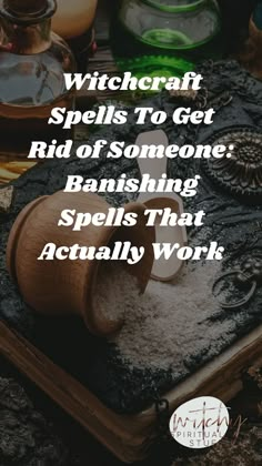 Get Rid Of A Person Spell, Spells For Those Who Have Wronged You, Erase Someones Memory Spell, Spells For Safety, Spells For Getting Rid Of Someone, Banishing A Person Spell, Cleansing Bad Energy Spell, Spells To Banish Negative People, Banishing Candle Spell