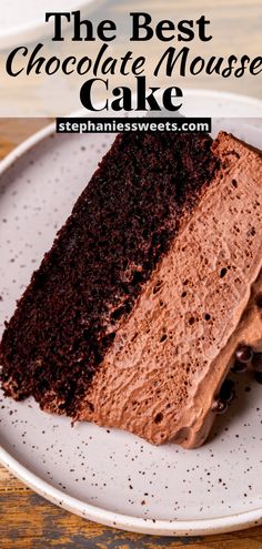 the best chocolate mousse cake on a plate with text overlay that reads, the best chocolate mousse cake