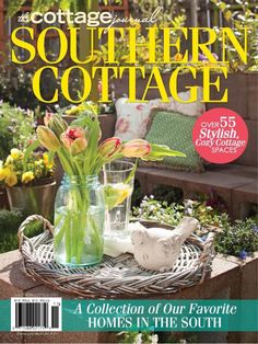 the cottage southern cottage magazine cover with flowers in vases on a table and bench