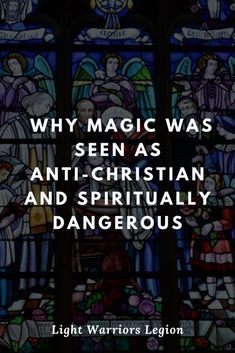 a stained glass window with the words, why magic was seen as anti - christian and spiritual