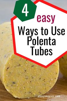 four easy ways to use polenta tubes on a cutting board with text overlay