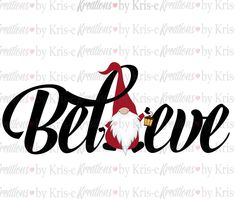 the word believe with an image of a gnome holding a bell in it's hand