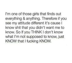 the text reads, i'm one of those girls that finds out everything & anything