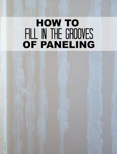 the words how to fill in the groves of paneling