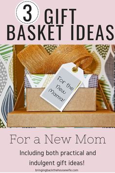 three gift basket ideas for a new mom including both practical and indulgent gift ideas