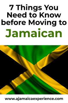 jamaican flag with text that reads 7 things you need to know before moving to jamaica