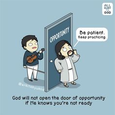 two people standing in front of an open door with the caption god will not open the door of opportunity if he knows you're not ready