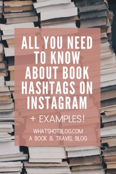 stacks of books with the words all you need to know about book hashs on instagram