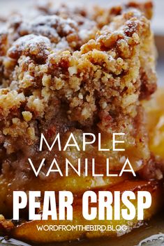 a close up of a piece of food on a plate with the words maple vanilla pear crisp