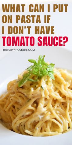 what can i put on pasta if i don't have tomato sauce?