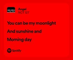 a red background with the words you can be my moonlight and sunshine and morning day