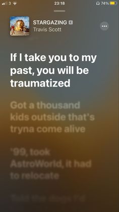 an iphone screen with the text if i take you to my past, you will be traumatized