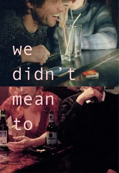 "we didn't mean to"  Eternal Sunshine of the Spotless Mind Aesthetic Grunge Tumblr, Sunshine Quotes, Movie Poster Wall, Love Film, Hate Men